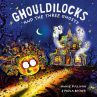 Book cover of Ghouldilocks and the three ghosts 