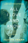 Book cover of All i love and know : a novel 