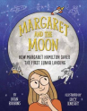 Book cover for Margaret and the Moon: How Margaret Hamilton Saved the First Lunar Landing