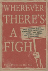 Book cover of Wherever there's a fight : how runaway slaves, suffragists, immigrants, strikers, and poets shaped c