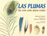 Book cover of Las plumas : no son sólo para volar