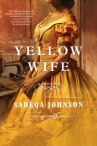 Book cover of Yellow wife : a novel 