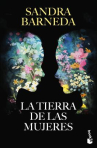 Book cover of La tierra de las mujeres: descubrieron su pasado, comprendieron su presente, dibujaron su futuro 