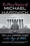 Book cover of The many passions of Michael Hardwick : sex and the Supreme Court in the age of AIDS 