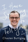 Book cover for I have something to tell you : a memoir 