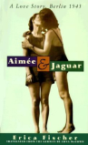 Book cover for Aimée & Jaguar : a love story, Berlin 1943