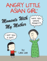 Book cover of Angry little Asian girl.     Moments with my mother