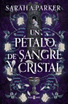 Book cover of Un pétalo de sangre y cristal 