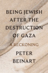 Book cover of Being Jewish after the destruction of Gaza : a reckoning 