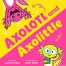Book cover of Axolotl and Axolittle 