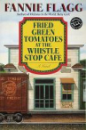 Book cover for Fried green tomatoes at the Whistle-Stop Cafe