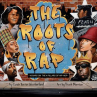 Book cover for The Roots of Rap: 16 Bars on the 4 Pillars of Hip-Hop
