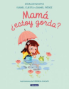 Book cover of Mamá, ¿estoy gorda? 