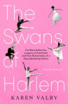 Book cover of The swans of Harlem (adapted for young adults) : five Black ballerinas, a legacy of sisterhood, and
