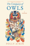 Book cover of The company of owls : a memoir 
