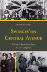 Book cover of Swingin' on Central Avenue : African American jazz in Los Angeles