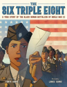 Book cover of The Six Triple Eight : a true story of the Black woman battalion of World War II 