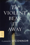 Book cover of The violent bear it away.