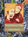 Book cover of From Persia to Napa : wine at the Persian table 