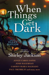 Book cover of When things get dark : stories inspired by Shirley Jackson 