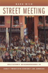 Book cover for Street Meeting: Multiethnic Neighborhoods in Early Twentieth-Century Los Angeles