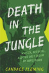 Book cover of Death in the jungle : murder, betrayal, and the lost dream of Jonestown 