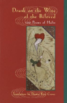 Book cover of Drunk on the wine of the beloved : 100 poems of Hafiz 