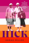 Book cover of Hick : the trailblazing journalist who captured Eleanor Roosevelt's heart 