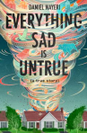 Book cover for Everything Sad is Untrue: (A True Story)