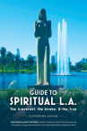 Book cover of Guide to spiritual L.A. : the irreverent, the awake, & the true
