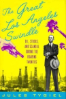 Book cover of The great Los Angeles swindle : oil, stocks, and scandal during the Roaring Twenties