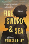 Book cover of Fire sword and sea : a novel 