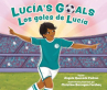 Book cover of Lucía's goals = Los goles de Lucía 