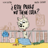 Book cover of ¿Este perro no tiene cola? 