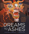 Book cover of Dreams to ashes : the 1871 Los Angeles Chinatown Massacre 