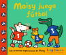 Book cover of Maisy juega fútbol.