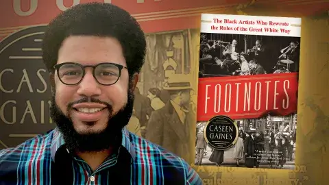Author Caseen Gaines and his latest book, Footnotes: The Black Artists Who Rewrote the Rules of the Great White Way