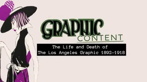 Graphic Content: the life and death of the Los Angeles Graphic 1892-1918