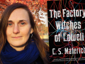 Author C.S. Malerich and her latest novella, The Factory Witches of Lowell