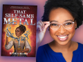 Author Britttany N. Williams and her debut novel, That Self-Same Metal. Photo of author by Jessica Osber Photography Author Britttany N. Williams and her debut novel, That Self-Same Metal