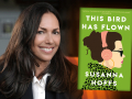 Author Susanna Hoffs and her first novel, This Bird Has Flown. Photo of author: Jay Roach Author Susanna Hoffs and her first novel, This Bird Has Flown