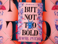 But Not Too Bold, a novella by Hache Pueyo