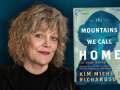 Author Kim Michele Richardson and her latest novel, The Mountains We Call Home