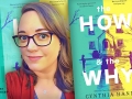 Author Cynthia Hand and her latest novel, The How and The Why Cynthia Hand and her latest novel, The How and The Why